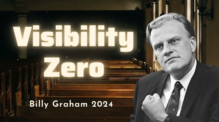 Visibility Zero - Billy Graham Classic Sermon 2024