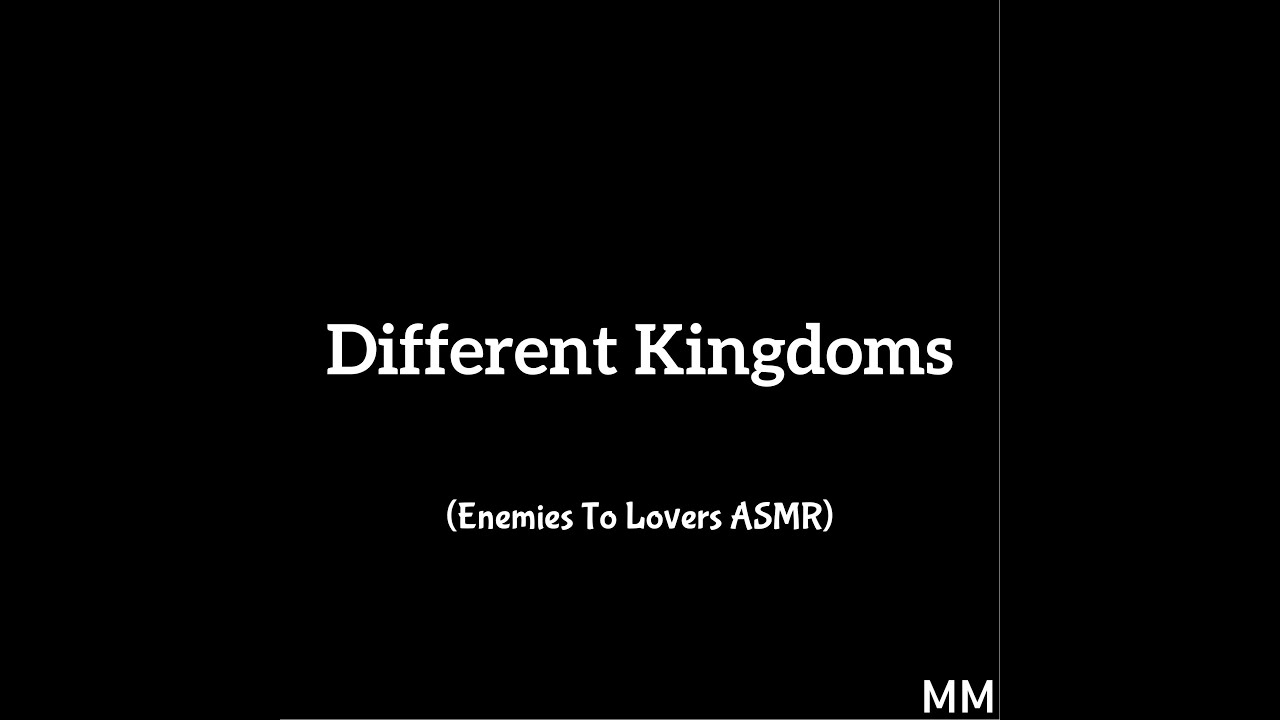 Different Kingdoms (Enemies To Lovers ASMR)