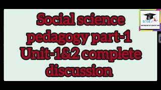 Social science pedagogy part-1 unit-1 &2 Complete discussion