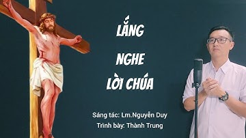LẮNG NGHE LỜI CHÚA - Trình bày: Thành Trung (ST: Lm.Nguyễn Duy) / Nhạc Thánh Ca