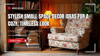 Charming Vintage Finds Stylish Small Space Decor Ideas for a Cozy Timeless Look