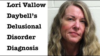 Lori Vallow Daybell&#39;s Delusional Disorder and Personality Disorder Diagnoses