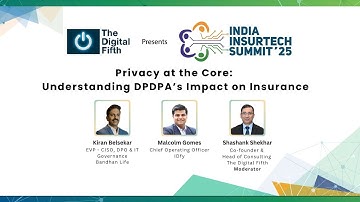 Privacy at the Core: Understanding DPDPA’s Impact on Insurance | India Insurtech Summit