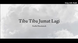 Tiba Tiba Jumat Lagi - Nadhif Basmalah | Musik Indonesia Lirik