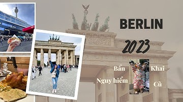Berlin - THỦ ĐÔ NƯỚC ĐỨC GIỜ RA SAO?