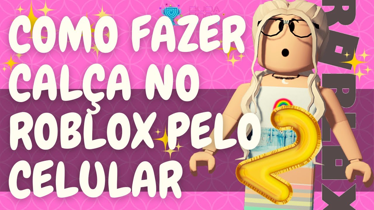 COMO FAZER CALÇA NO ROBLOX PELO CELULAR (Skin) 🎁😱 