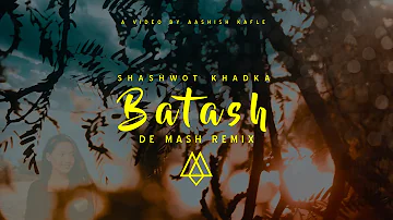 Batash - Shashwot Khadka | De Mash Remix | @aashishkafle1