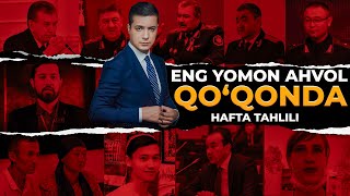 ENG YOMON AHVOL QO‘QONDA – HAFTA TAHLILI