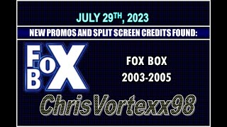 New Promos and Split Screen Credits Foundings: 7-29-2023: Fox Box 2003-2005