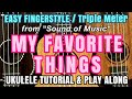 【My Favorite Things】 Ukulele EASY Fingerstyle Tutorial &amp; Play Along (cover) w/ LYRICS &amp; CHORDS