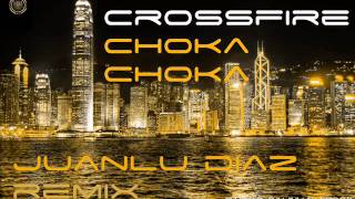 Crossfire - Choka Choka Juanlu Diaz Remix