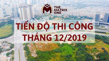 The Matrix One - Cập nhật tiến độ MỚI NHẤT tháng 12/2019