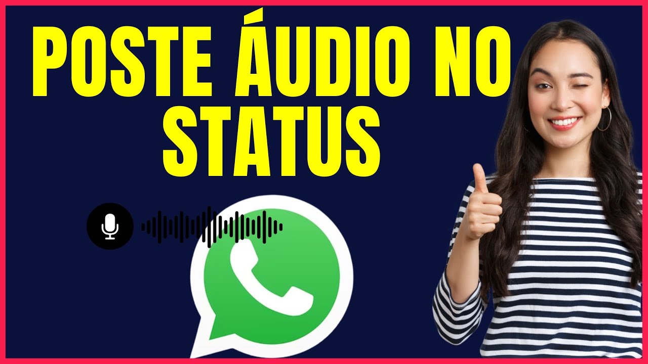 COMO POSTAR AUDIO NO STATUS DO WHATSAPP GDC!L04 - YouTube