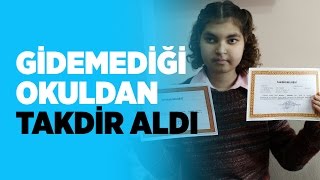 Hiç gidemediği okulundan 'takdir' aldı