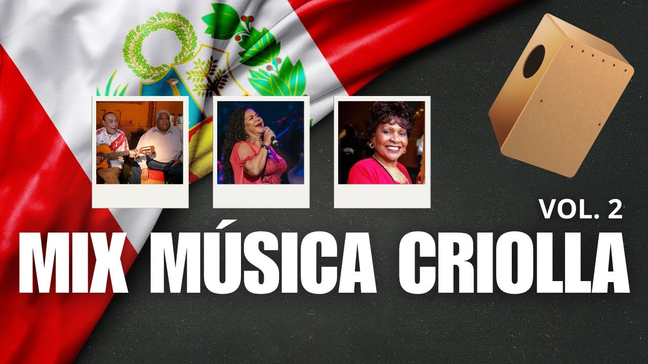 MIX MÚSICA CRIOLLA VOL.2 🇵🇪(Zambo Cavero, Eva Ayllon, Lucila Campos, Oscar Aviles, Festejos)