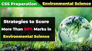 How to Score 80+ Marks in Environmental Science | Explained by Bushra Hassan | CSS Preparation
