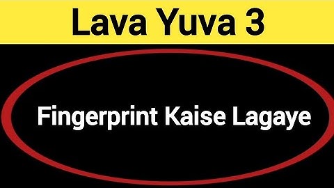 Lava Yuva 3 me fingerprint kaise lagaye, how to set fingerprint lock in Lava Yuva 3