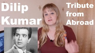 Tribute To Dilip Kumar By A Foreigner With Love And Gratitude
