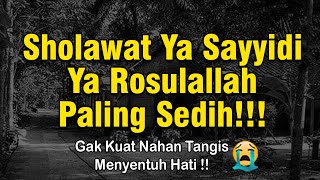 MASYAALLAH!!😭🤲 sholawat ya sayyidi ya rosulallah, sholawat penenang hati, sholawat paling sedih