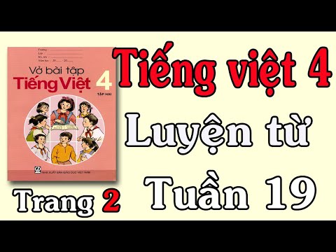 Video VỞ BÀI TẬP TIẾNG VIỆT LỚP 4 TẬP 2 TUẦN 19 TRANG 2... - youtube