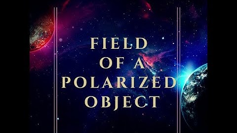 Field of Polarized Object by Dr. Diwan