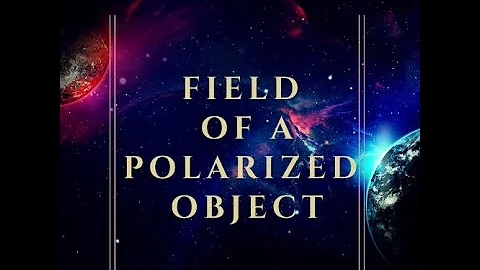 Field of Polarized Object by Dr. Diwan