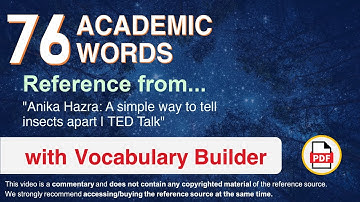 76 Academic Words Ref from "Anika Hazra: A simple way to tell insects apart | TED Talk"