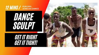 Kukuwa Get it Right Get it Tight: Dance Sculpt!