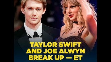 Taylor Swift and Joe Alwyn Have Broken Up After Six Years Together