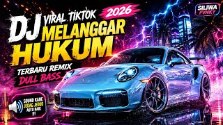 DJ MELANGGAR HUKUM VIRAL TIKTOK TERBARU 2026 REMIX FULL BASS