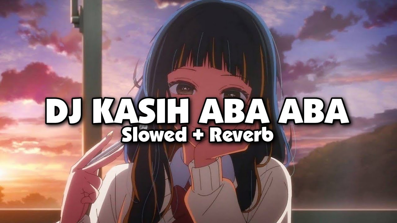 DJ KASIH ABA ABA (Slowed + Reverb)