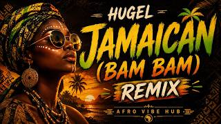 Hugel - Jamaican (Bam Bam) Remix Afro House 2026 🌴🔥