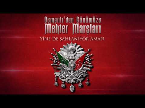 Yine De Şahlanıyor Aman - Osmanlı Mehter Marşları