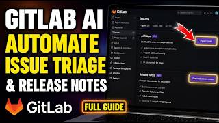 How to setup GitLab AI to automate issue triage and release notes - Full Guide