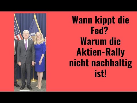 Wann kippt die Fed? Warum die Aktien-Rally nicht nachhaltig ist! Videoausblick