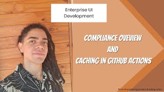 Enterprise UI Development : Compliance Oveview and Caching in Github Actions