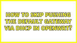 How to skip pushing the default gateway via DHCP in OpenWRT? (6 Solutions!!)
