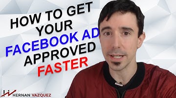 How To Get Your Facebook Ads Approved Faster - Hernan Vazquez