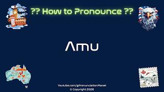 🌊 🌙 How to Pronounce Amu? (CORRECTLY) | Pronunciation Planet