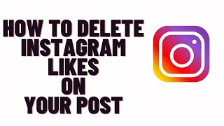 how to delete instagram likes on your post