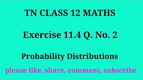 Tn 12 maths | exercise 11.4| q. no.2 |chapter 11| probability Distribution | gmrrao maths |