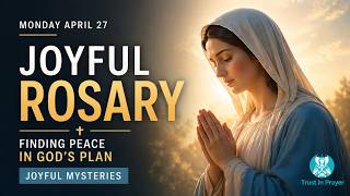 ✝️ Today's Daily Rosary | Finding Peace in God’s Plan | Joyful Mysteries April 27th
