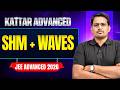 KATTAR ADVANCE: SIMPLE HARMONIC MOTION + WAVES || JEE Advanced 2026