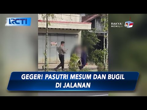 Diduga Depresi, Pasutri di Kalteng Nekat Bugil dan Mesum di Jalanan - SIS 11/01