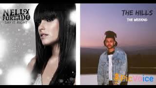 The Hills The Weekend  x Say it right  Nelly furtado mashup