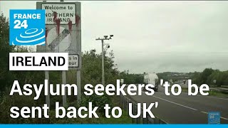 Ireland will act to send asylum seekers back to UK, says PM • FRANCE 24 English