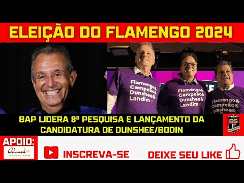 #70 ELEIÇÃO DO FLAMENGO 2024: BAP LIDERA 8ª PESQUISA E LANÇAMENTO DA CANDIDATURA DE DUNSHEE/BODIN