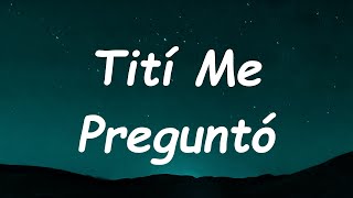 Bad Bunny - Tití Me Preguntó (Letra/Lyrics)