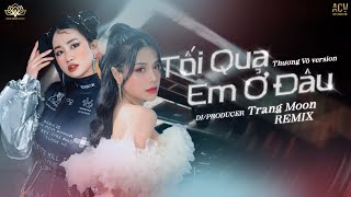 Download Lagu Tối Qua Em Làm Gì Ở Đâu Remix | Thương Võ ft DJ Trang Moon | SHOW IN NEW MDM CLUB HẢI PHÒNG MP3