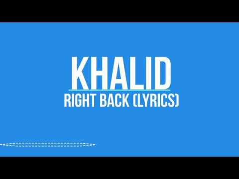 Khalid   Right Back Lyrics